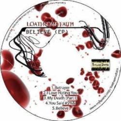 Loathsome Faith : Believe Loathsome Faith : Believe